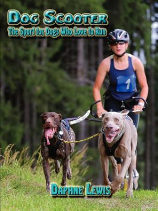 Книга Dog Scooter - The Sport for Dogs Who Love to Run Daphne