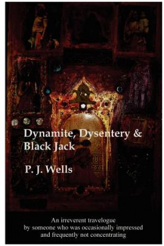 Kniha Dynamite, Dysentry and Black Jack Peter Wells