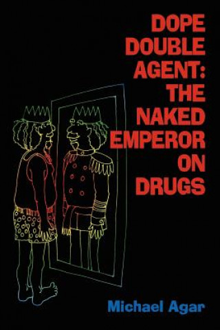 Kniha Dope Double Agent: The Naked Emperor on Drugs Michael