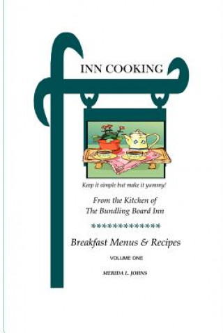 Carte INN Cooking: Breakfast Menus and Recipes Volume One Merida Johns