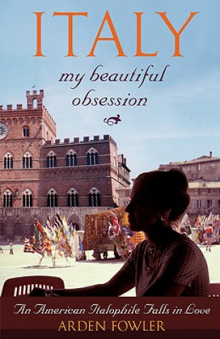 Book Italy, My Beautiful Obsession Arden Fowler