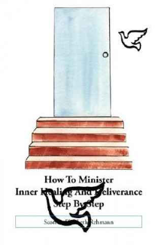 Kniha How to Minister Inner Healing and Deliverance Step by Step Elizabeth Rehmann