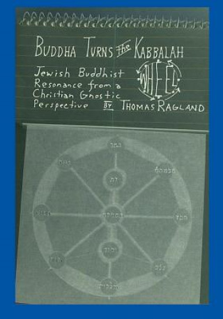 Könyv Buddha Turns the Kabbalah Wheel Thomas Ragland