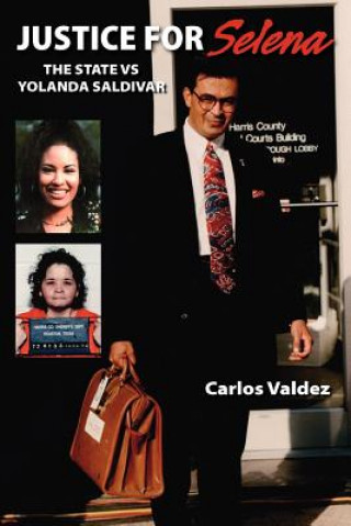 Книга Justice for Selena -The State Versus Yolanda Saldivar Carlos Valdez
