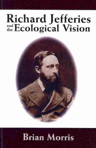 Kniha Richard Jefferies and the Ecological Vision Brian Morris