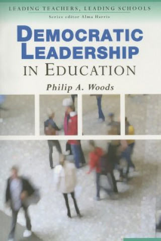 Könyv Democratic Leadership in Education Philip Woods