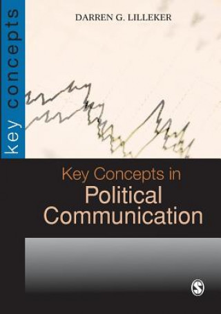 Carte Key Concepts in Political Communication Darren G. Lilleker