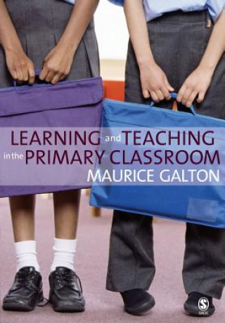Carte Learning and Teaching in the Primary Classroom Maurice Galton
