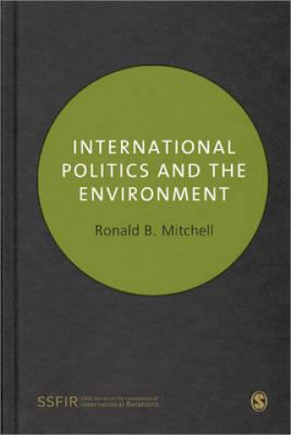 Kniha International Politics and the Environment Ronald Mitchell