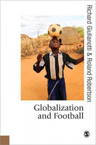 Книга Globalization and Football Richard Giulianotti