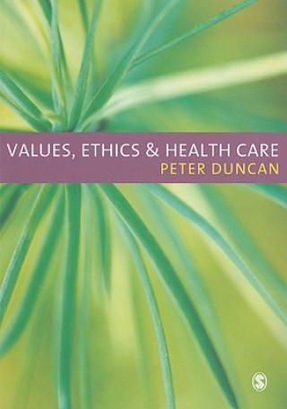 Könyv Values, Ethics and Health Care Peter Duncan