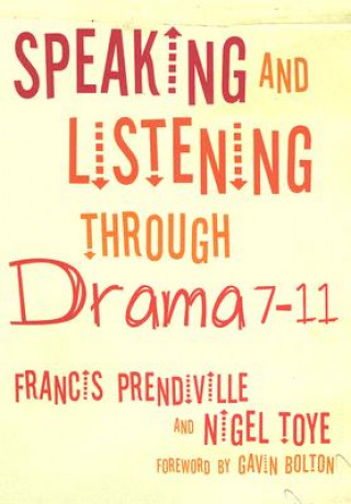 Kniha Speaking and Listening through Drama 7-11 Francis Prendiville