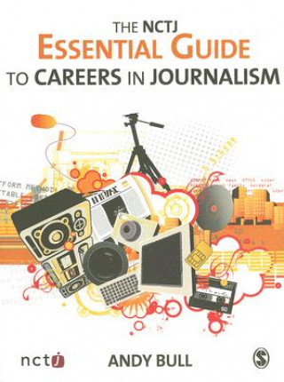 Książka NCTJ Essential Guide to Careers in Journalism A Bull