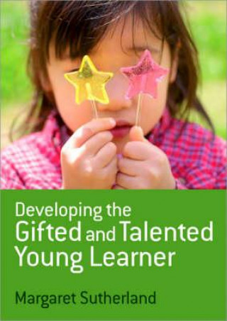 Книга Developing the Gifted and Talented Young Learner Sutherland Margaret
