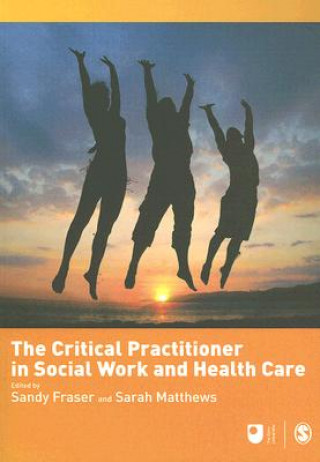 Książka Critical Practitioner in Social Work and Health Care S Fraser