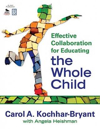 Carte Effective Collaboration for Educating the Whole Child Carol A Kochhar-Bryant