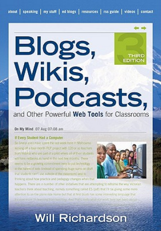 Kniha Blogs, Wikis, Podcasts, and Other Powerful Web Tools for Classrooms Will Richardson