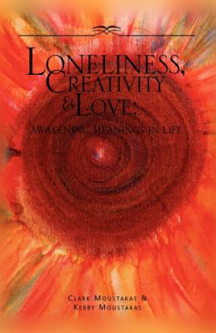 Knjiga Loneliness, Creativity & Love Clark E. Moust Ph.D