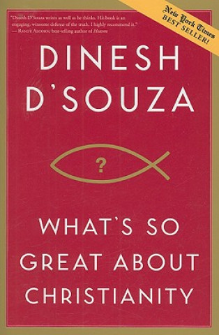 Knjiga What's So Great about Christianity Dinesh Souza