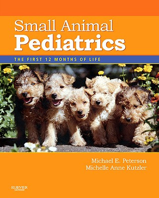 Kniha Small Animal Pediatrics Michael E Peterson