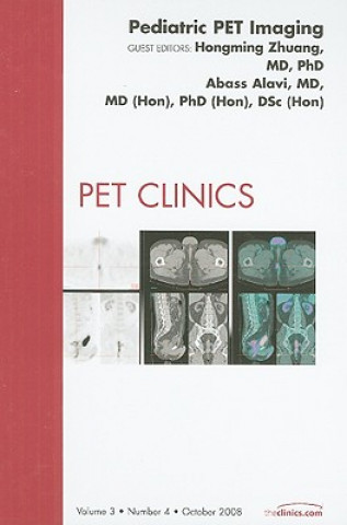 Knjiga Pediatric PET Imaging, An Issue of PET Clinics Hongming Zhuang