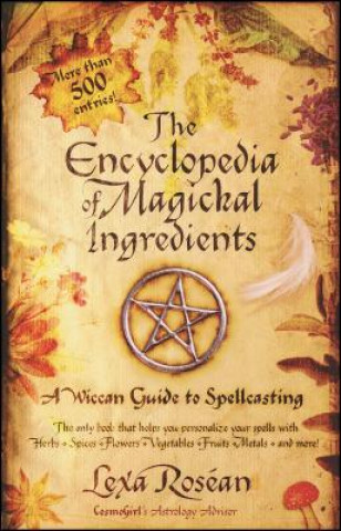 Könyv Encyclopedia of Magickal Ingredients Lexa Rosean
