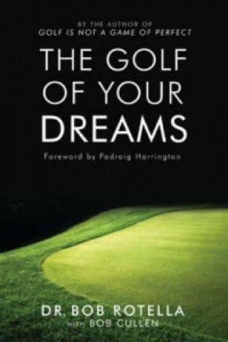 Kniha Golf Of Your Dreams Bob Rotella
