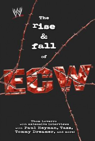 Kniha Rise and Fall of ECW Thom Loverro