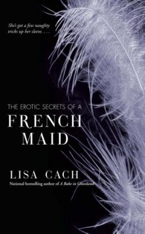 Książka Erotic Secrets of a French Maid Lisa Cach Cach