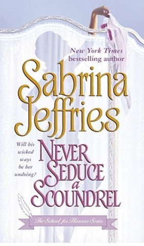 Könyv Never Seduce A Scoundrel Sabrina Jeffries