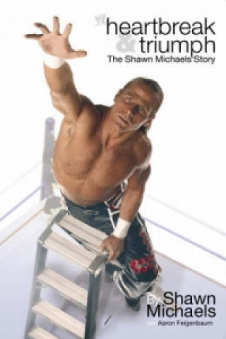 Könyv Heartbreak & Triumph Shawn Michaels