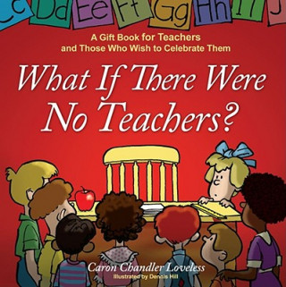 Knjiga What If There Were No Teachers? CaronChandler Loveless