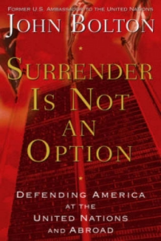 Knjiga Surrender is Not an Option John Bolton