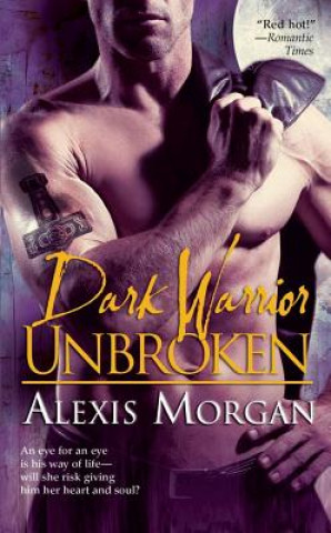 Kniha Dark Warrior Unbroken Alexis Morgan