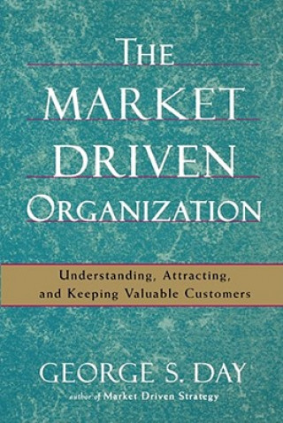 Knjiga Market Driven Organization George S. Day