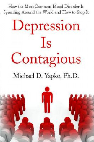 Könyv Depression Is Contagious Michael Yapko
