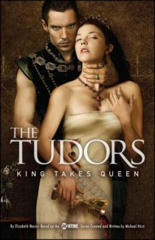 Könyv Tudors: King Takes Queen Michael Hirst