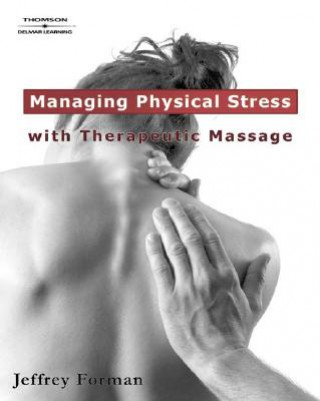 Carte Managing Physical Stress with Therapeutic Massage Jeffery Forman