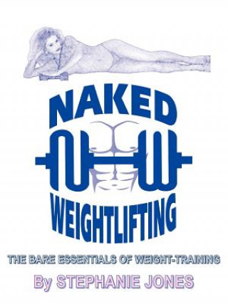 Könyv Naked Weightlifting STEPHANIE JONES