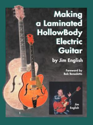 Kniha Making a Laminated Hollow Body Electric Guitar Jim English