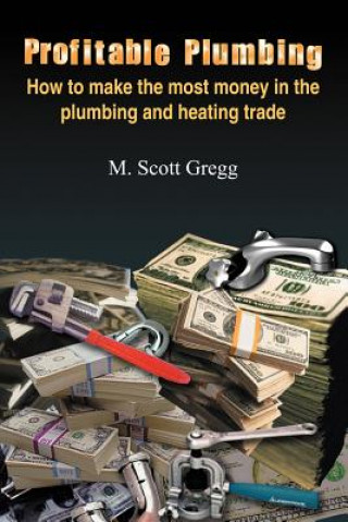 Könyv Profitable Plumbing M. Scott Gregg
