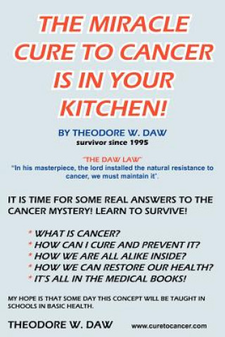 Kniha Miracle Cure to Cancer is in Your Kitchen! Theodore W. Daw