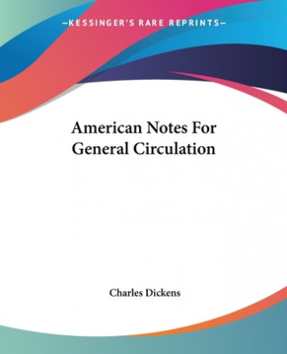 Kniha American Notes For General Circulation Charles Dickens