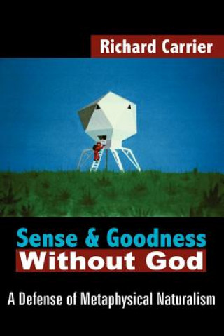 Könyv Sense and Goodness Without God Richard Carrier
