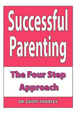 Buch Successful Parenting - The Four Step Approach Dr. Geoff Thorley