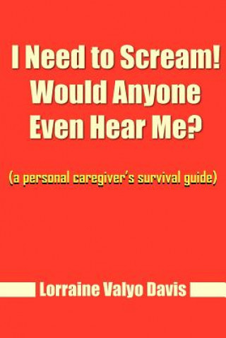 Buch I Need to Scream! Would Anyone Even Hear Me? Lorraine Valyo Davis