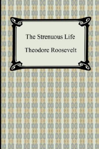 Książka Strenuous Life Theodore Roosevelt