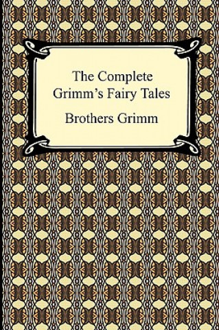 Carte Complete Grimm's Fairy Tales Brothers Grimm