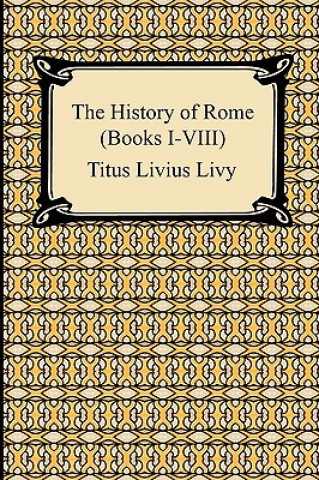 Könyv History of Rome (Books I-VIII) Titus Livius Livy