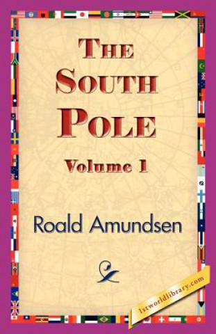 Kniha South Pole, Volume 1 Roald Amundsen